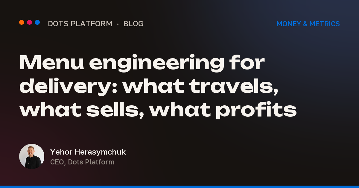 Menu engineering for delivery: what travels, what sells, what profits